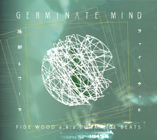 FIDE WOOD a.k.a.BONA FIDE BEATS ／ GERMINATE MIND