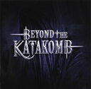 【国内盤CD】ビヨンド ザ カタコーム ／ BEYOND THE KATAKOMB