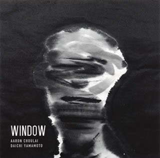 【国内盤CD】AARON CHOULAI×DAICHI YAMAMOTO ／ WINDOW