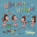 【国内盤CD】THE TOMBOYS ／ Wherever We Want 【J2018/10/3発売】