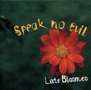 【国内盤CD】【新品】SPEAK NO EVIL / Late Bloomer