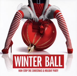 【国内盤CD】WINTER BALL:NON-STOP THE CHRISTMAS&HOLIDAY PARTY