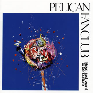 【国内盤CD】PELICAN FANCLUB ／ Boys just want to be culture【J2018/11/7発売】