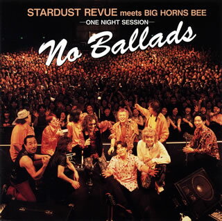 STARDUST REVUE meets BIG HORNS BEE ／ NO BALLADS