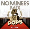 【国内盤CD】NOMINEES MIX-BEST COVER POPS-mixed by DJ HIRO