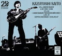 斉藤和義 ／ KAZUYOSHI SAITO 25th Anniversary Live 1993-2018 25＜26〜これからもヨロチクビーチク〜 Live at 日本武道館 2018.09.07