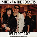 【国内盤CD】【新品】SHEENA&THE ROKKETS / LIVE FOR TODAY! SHEENA LAST RECORDING&UNISSUED T...