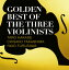 ڹCDGOLDEN BEST OF THE THREE VIOLINISTS ղϺҡ߷(VN)