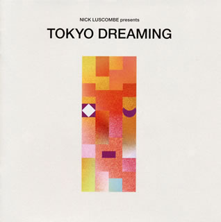 【国内盤CD】【新品】NICK LUSCOMBE presents TOKYO DREAMING