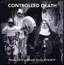 【国内盤CD】CONTROLLED DEATH ／ Selected Evil and Death Works 2018-2019【J2020/9/23発売】【★】