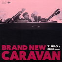 【国内盤CD】T JIROs ／ BRAND NEW CARAVAN