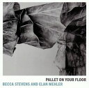 【国内盤CD】ベッカ・スティーヴンス&イーラン・メーラー ／ パレット・オン・ユア・フロアー