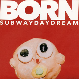 【国内盤CD】【新品】Subway Daydream ／ BORN