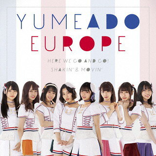 YUMEADO EUROPE ／ Here we go and go! ／ Shakin'&Movin'(Type-C)