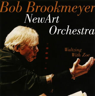 【国内盤CD】【新品】ボブ・ブルックマイヤー・ニュー・アート・オーケストラ ／ ワルツィング・ウィズ・ゾーイ[初回出荷限定盤(完全限定生産)]