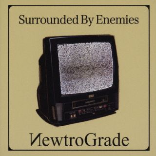 Surrounded By Enemies ／ NewtroGrade