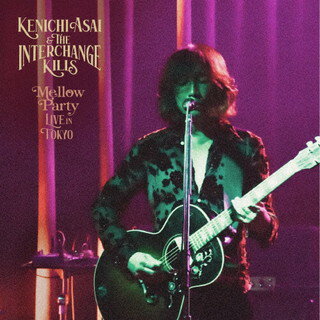 【国内盤CD】浅井健一&THE INTERCHANGE KILLS ／ Mellow Party -LIVE in TOKYO-