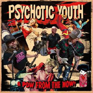 【国内盤CD】【新品】PSYCHOTIC YOUTH ／ A POW FROM THE NOW!