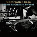 【国内盤CD】和泉宏隆&フレンズ ／ Unforgotten Saga(アンフォゴットゥン・サガ)