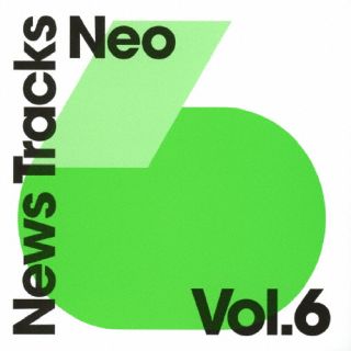 【国内盤CD】News Tracks Neo Vol.6【J2023/3/22発売】