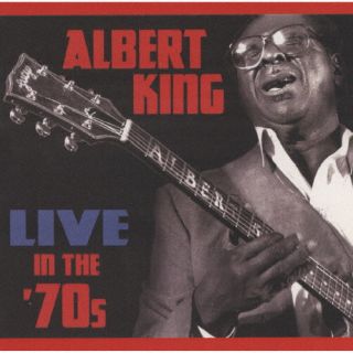 【国内盤CD】【新品】アルバート・キング ／ ライヴ・イン・ザ・70's[初回出荷限定盤(完全限定生産盤 ／ 日本初CD化)]【K2023/4/26発売】