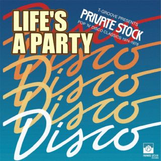 【国内盤CD】【新品】LIFE'S A PARTY :T-GROOVE PRESENTS PRIVATE STOCK POP 'N' DISCO CLASSICS 1974-1978[初回出荷限定盤(完全限定生産盤 ／ 日本独自企画)]【K2023/6/21発売】