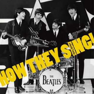 THE BEATLES ／ このコーラスワークを聴け!(How They Sing!) HOW THEY SING!(a Beatle Tracks)