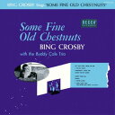 【国内盤CD】【新品】ビング・クロスビー / バディー・コール・トリオ / サム・ファイン・オールド・チェスナッツ【K2024/1/17発売】