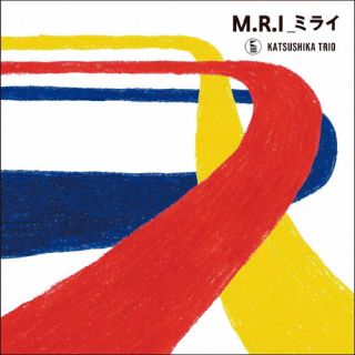 【国内盤CD】かつしかトリオ ／ M.R.I ミライ【J2023/10/25発売】