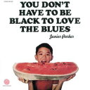 【国内盤CD】【新品】ジュニア・パーカー / ユー・ドント・ハヴ・トゥ・ビー・ブラック・トゥ・ラヴ・ザ・ブルース[初回出荷限定盤(期間限定盤(2024年3月31...