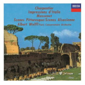 【国内盤CD】【新品】G.シャルパンティエ:≪イタリアの印象≫ / マスネ:≪絵のような風景≫≪アルザスの風景≫ アルベール・ヴォルフ / パリ音楽院管弦楽団【K2024/3/27発売】