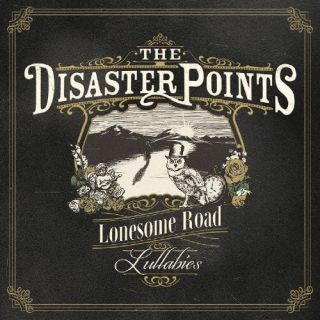 【国内盤CD】【新品】THE DISASTER POINTS ／ Lonesome Road Lullabies【J2024/4/17発売】