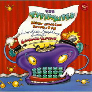 【国内盤CD】【新品】タイプライター&トランペット吹きの休日〜ルロイ・アンダーソン・ベスト・ヒット レナード・スラットキン / セントルイス交響楽団【K2024/12/11発売】