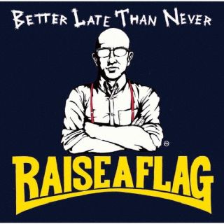 【国内盤CD】【新品】RAISE A FLAG ／ BETTER LATE THAN NEVER【J2024/11/20発売】