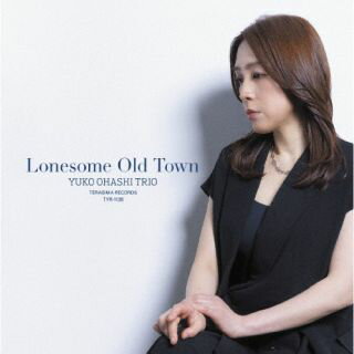 大橋祐子トリオ ／ Lonesome Old Town 