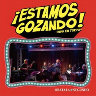 OBATALA SEGUNDO ／ 　Estamos Gozando!〜Vivo En Tokyo〜
