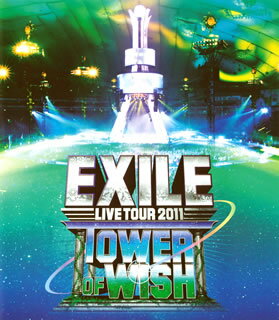 【国内盤ブルーレイ】EXILE ／ EXILE LIVE TOUR 2011 TOWER OF WISH〜願いの塔〜