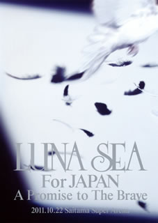 ڹDVDLUNA SEA  LUNA SEA For JAPAN A Promise to The Brave 2011.10.22 Saitama Super Arena2ȡ [2]