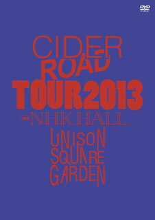 【国内盤DVD】UNISON SQUARE GARDEN ／ UNISON SQUARE GARDEN TOUR 2013 CIDER ROAD TOUR at NHK HALL 2013.04.10