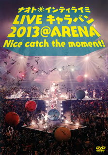 【国内盤DVD】ナオト・インティライミ ／ LIVE キャラバン 2013@ARENA Nice catch the moment!