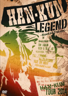 【国内盤DVD】HAN-KUN ／ HAN-KUN TOUR 2014 LEGEND〜Roots&Future〜