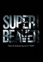 yՃu[CzSUPER BEAVER ^ LIVE VIDEO 4.5 Tokai No Rakuda Special in