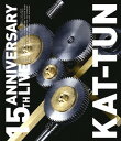 【国内盤ブルーレイ】【新品】KAT-TUN / 15TH ANNIVERSARY LIVE KAT-TUN