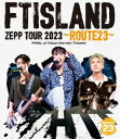 【国内盤ブルーレイ】【新品】FTISLAND / ZEPP TOUR 2023〜ROUTE23〜FINAL at Tokyo Garden Theater【BM...