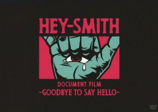 HEY-SMITH ／ Document Film-Goodbye To Say Hello