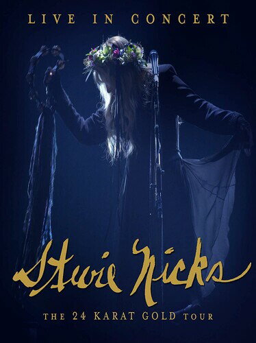【輸入盤ブルーレイ】STEVIE NICKS / LIVE IN CONCERT: THE 24 KARAT GOLD TOUR【BM2021/1/15発売】(スティーヴィー ニックス)