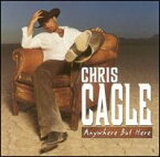 【輸入盤CD】Chris Cagle / Anywhere But Here (クリス・ケーグル)
