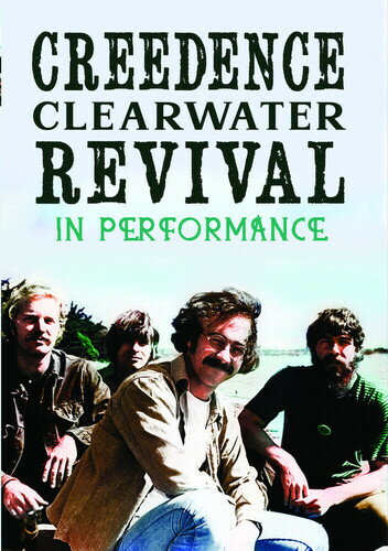 【輸入盤DVD】【新品】CREEDENCE CLEARWATER REVIVAL: IN PERFORMANCE【D2025/6/3発売】 【輸入盤DVD】【新品】CREEDENCE CLEARWATER REVIVAL: IN PERFORMANCE【D2025/6/3発売】