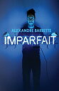 【輸入盤DVD】【新品】Alexandre Barrette / Imparfait