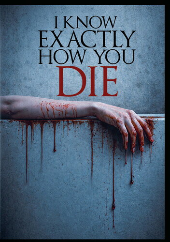 I KNOW EXACTLY HOW YOU DIE